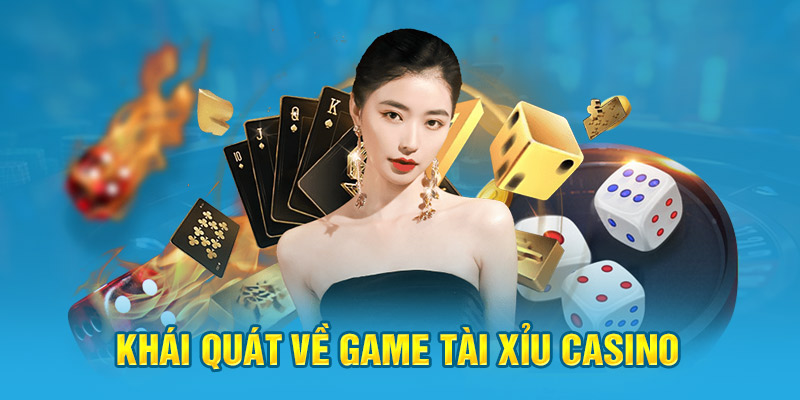 Khái quát về game tài xỉu casino